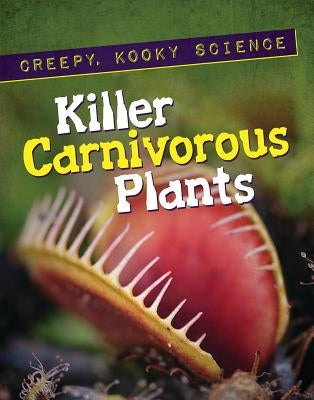 Killer Carnivorous Plants by Aaseng, Nathan