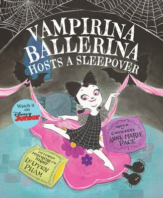 Vampirina Ballerina Hosts a Sleepover by Pace, Anne Marie