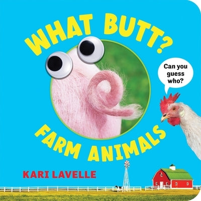 What Butt?: Farm Animals by Lavelle, Kari