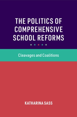 The Politics of Comprehensive School Reforms by Sass, Katharina
