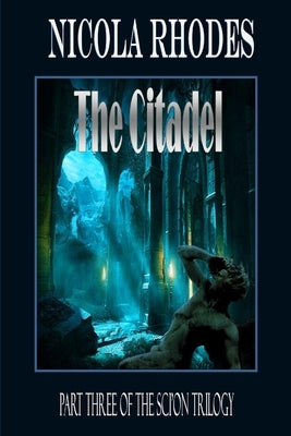 The Citadel - The SCI'ON Trilogy Part Three by Rhodes, Nicola