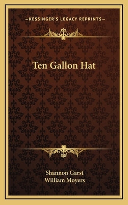 Ten Gallon Hat by Garst, Shannon