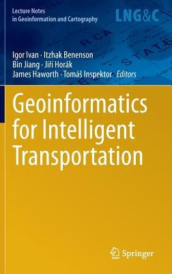 Geoinformatics for Intelligent Transportation by Ivan, Igor