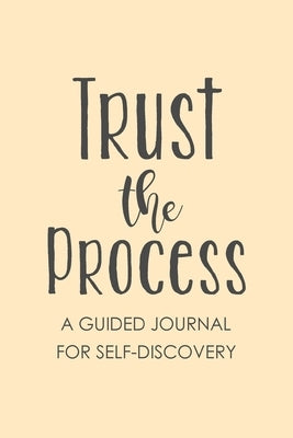 Trust The Process: Guided Prompt Journal, Find Your Passion, Self Discovery Journal by Paperland