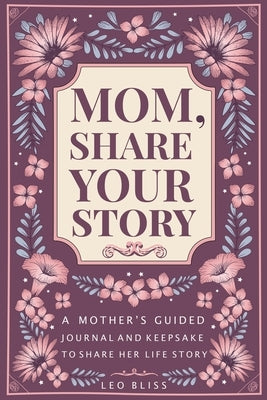 Mom, Share Your Story by Bliss, Leo