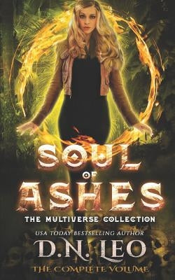 Soul of Ashes: The Multiverse Collection by Leo, D. N.