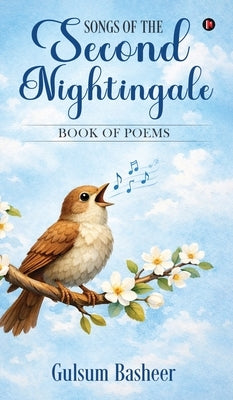 Songs of the Second Nightingale by Gulsum Basheer