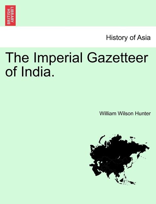 The Imperial Gazetteer of India. Volume VIII. by Hunter, William Wilson