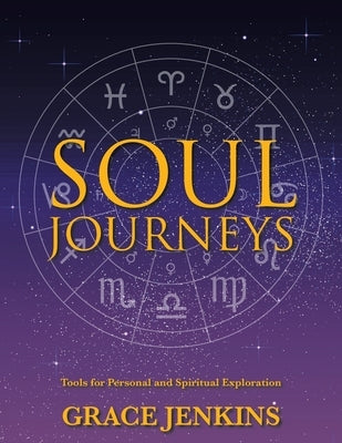 Soul Journeys: Tools for Personal and Spiritual Exploration by Jenkins, Grace