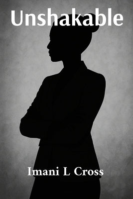 Unshakable by Cross, Imani L.