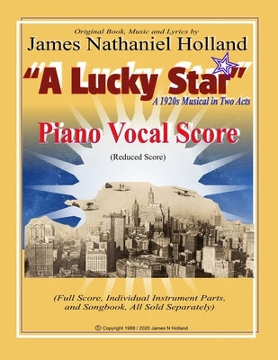 A Lucky Star, A 1920s Musical in Two Acts: Piano Vocal Score (Reduced Score) by Holland, James Nathaniel