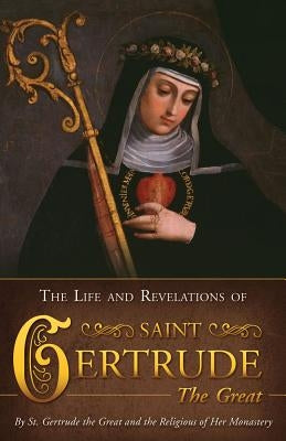 Life & Revelations of Saint Gertrude the Great by The Great, St Gertrude
