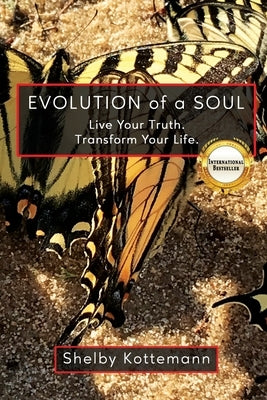 Evolution of a Soul: Live Your Truth. Transform Your Life. by Kottemann, Shelby
