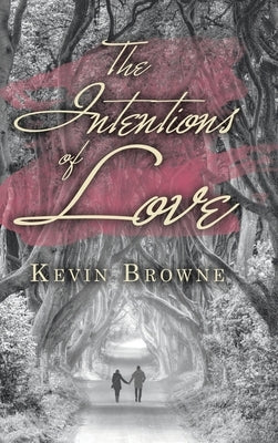The Intentions of Love by Browne, Kevin