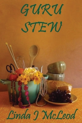 Guru Stew by McLeod, Linda J.