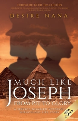 Much Like Joseph: From Pit to Glory by Nana, Desire