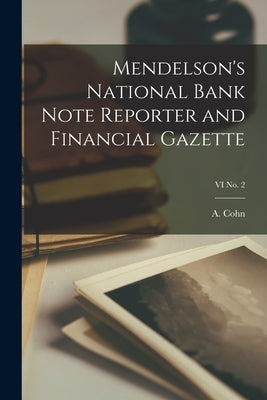 Mendelson's National Bank Note Reporter and Financial Gazette; VI No. 2 by Cohn, A.