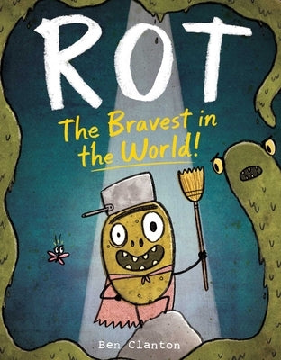 Rot, the Bravest in the World! by Clanton, Ben