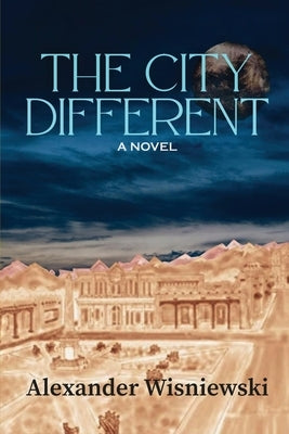 The City Different by Wisniewski, Alexander