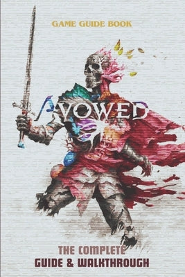 Avowed: The Complete Guide & Walkthrough by Rector, Stanley