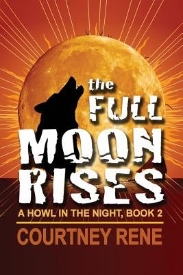 The Full Moon Rises by Rene, Courtney
