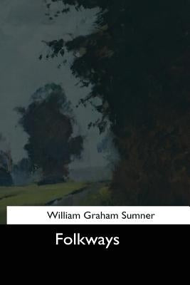 Folkways by Sumner, William Graham