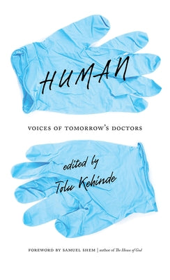 Human: Voices of Tomorrow's Doctors by Kehinde, Tolu