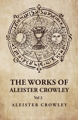 The Works of Aleister Crowley Vol 2 by Aleister Crowley