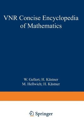 The VNR Concise Encyclopedia of Mathematics by Gellert, W.