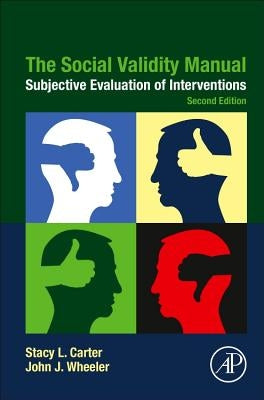 The Social Validity Manual: Subjective Evaluation of Interventions by Carter, Stacy L.