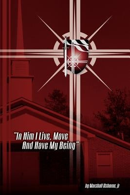 In Him I Live, Move, and have my Being by Osborne, Marshall, Jr.