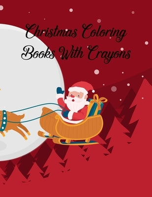Christmas Coloring Books With Crayons: Christmas Coloring Books With Crayons, Christmas Coloring Book. 50 Story Paper Pages. 8.5 in x 11 in Cover. by Press, Nice Books