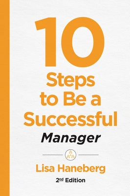 10 Steps to Be a Successful Manager, 2nd Ed by Haneberg, Lisa