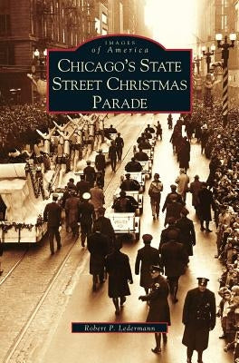 Chicago's State Street Christmas Parade by Ledermann, Robert P.