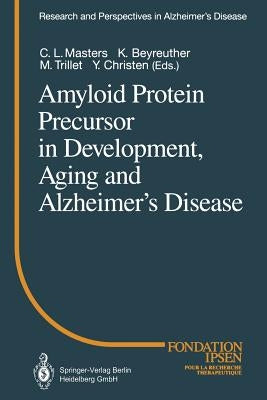 Amyloid Protein Precursor in Development, Aging and Alzheimer's Disease by Masters, C. L.
