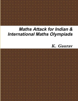 Maths Attack for Indian & International Maths Olympiads by Gaurav, K.