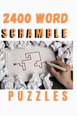 2400 Word Scramble Puzzles: Word Scramble Puzzles to Improve Your IQ: especially for adults by Jack, Scot