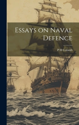 Essays on Naval Defence by Colomb, P. H.