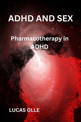 adhd and sex: Pharmacotherapy in ADHD by Olle, Lucas
