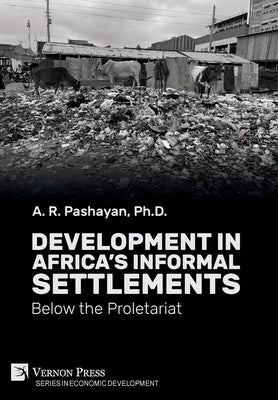 Development in Africa's Informal Settlements: Below the Proletariat by Pashayan, A. R.
