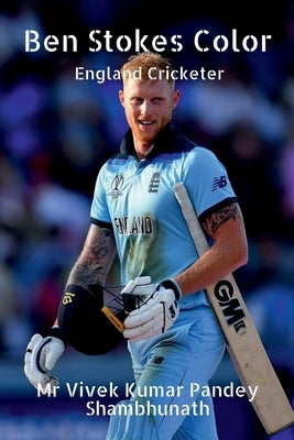Ben Stokes Color: England Cricketer by Kumar, Vivek Pandey Shambhunath