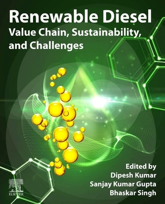 Renewable Diesel: Value Chain, Sustainability, and Challenges by Kumar, Dipesh