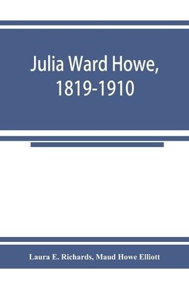 Julia Ward Howe, 1819-1910 by E. Richards, Laura