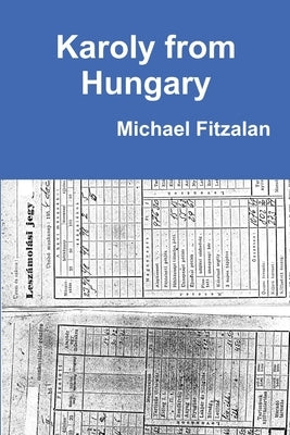 Karoly from Hungary by Fitzalan, Michael