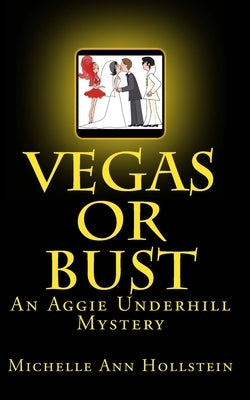 Vegas or Bust: An Aggie Underhill Mystery by Hollstein, Michelle Ann