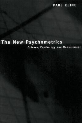 The New Psychometrics: Science, Psychology and Measurement by Kline, Paul