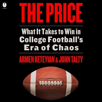 The Price: What It Takes to Win in College Football's Era of Chaos by Keteyian, Armen