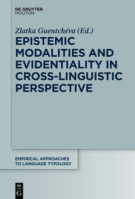 Epistemic Modalities and Evidentiality in Cross-Linguistic Perspective by Guentchéva, Zlatka