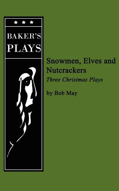 Snowmen, Elves and Nutcrackers by May, Bob