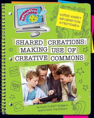 Shared Creations: Making Use of Creative Commons by Fontichiaro, Kristin